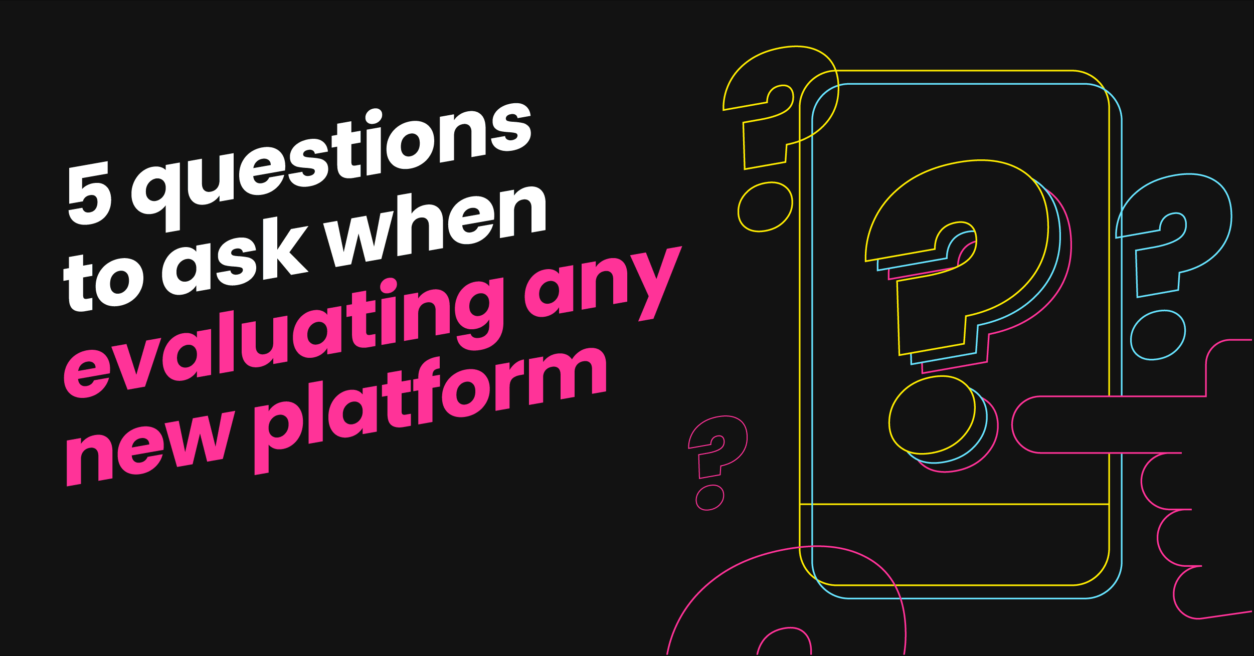 黑色背景上的白色和粉红色文本的图形读取“评估任何新平台时要询问的5个问题”